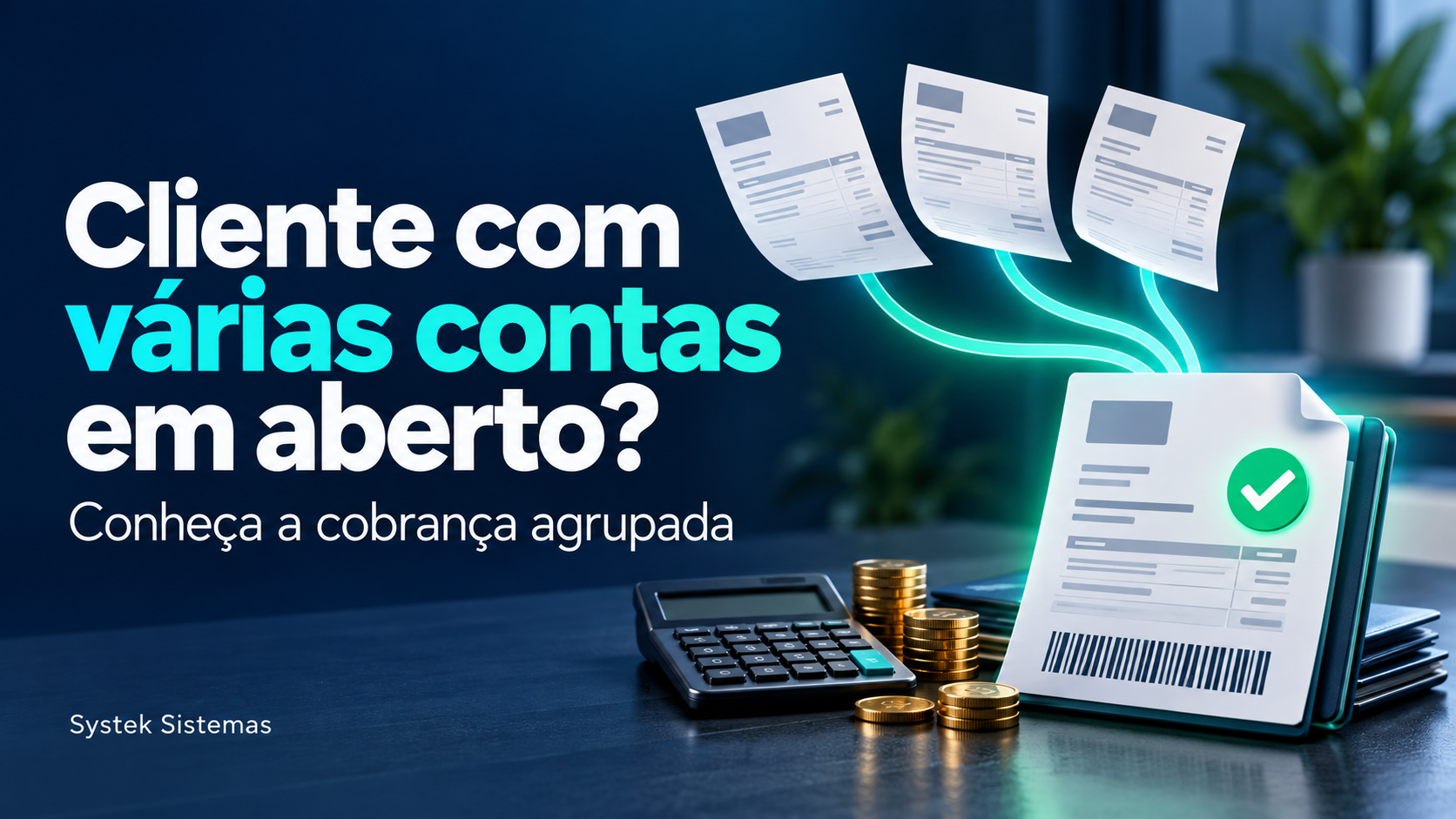 Cliente com várias contas em aberto? Conheça a cobrança agrupada